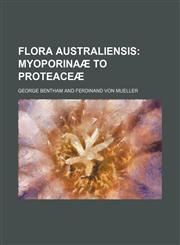 Flora Australiensis; Myoporinaae to Proteaceae,1236496035,9781236496034
