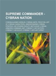 Supreme Commander - Cybran Nation Cybran-aligned worlds, Cybran units, Procyon, List of Cybran characters, Understanding Cybran Strategy, Air staging facility, Battleship, Cybran Armored Command Unit, Cybran T1 Air Factory,1234746271,9781234746278