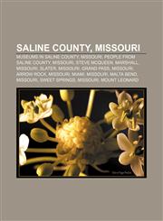 Saline County, Missouri Museums in Saline County, Missouri, People from Saline County, Missouri, Steve McQueen, Marshall, Missouri, Slater,1156594936,9781156594933