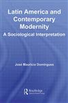 Latin America and Contemporary Modernity A Sociological Interpretation,0415512921,9780415512923