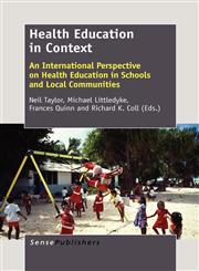 Health Education in Context An International Perspective on Health Education in Schools and Local Communities,9460918743,9789460918742