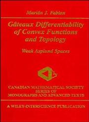 Gteaux Differentiability of Convex Functions and Topology Weak Asplund Spaces,047116822X,9780471168225