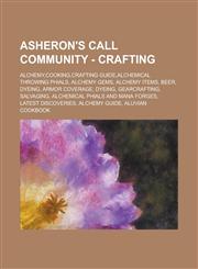 Asheron's Call Community - Crafting Alchemy, Cooking, Crafting Guide, Alchemical Throwing Phials, Alchemy Gems, Alchemy Items, Beer, Dyeing, Armor Co,1234661543,9781234661540