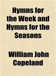 Hymns for the Week and Hymns for the Seasons,1154742326,9781154742329