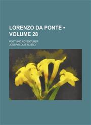 Lorenzo Da Ponte (Volume 28); Poet and Adventurer,1150908815,9781150908811