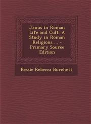 Janus in Roman Life and Cult A Study in Roman Religions ... - Primary Source Edition,1294263730,9781294263739