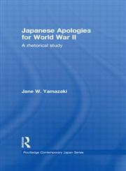 Japanese Apologies for World War II A Rhetorical Study 1st Edition,0415649374,9780415649377