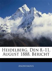 Heidelberg, Den 8.-11. August 1888. Bericht,1143926447,9781143926440