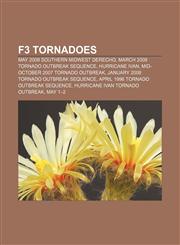 F3 tornadoes May 2009 Southern Midwest Derecho, March 2009 tornado outbreak sequence, Hurricane Ivan, Mid-October 2007 tornado outbreak,1155886038,9781155886039