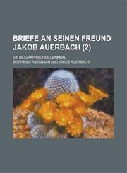 Briefe an Seinen Freund Jakob Auerbach; Ein Biographisches Denkmal (2),1231123826,9781231123829