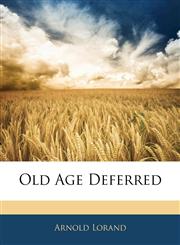 Old Age Deferred,1143094557,9781143094552