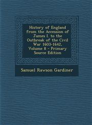 History of England from the Accession of James I. to the Outbreak of the Civil War 1603-1642, Volume 8 - Primary Source Edition,1289994595,9781289994594
