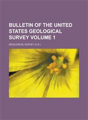 Bulletin of the United States Geological Survey Volume 1,1234363429,9781234363420