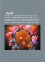Loans Mortgage, Real estate appraisal, Mortgage loan, Continuous-repayment mortgage, Variable-rate mortgage, Foreclosure,1233268082,9781233268085