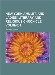New York amulet, and ladies' literary and religious chronicle Volume 1,1130781321,9781130781328