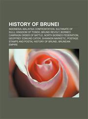 History of Brunei Indonesia-Malaysia confrontation, Sultanate of Sulu, Kingdom of Tondo, Brunei Revolt, Borneo Campaign order of battle,1157067115,9781157067115
