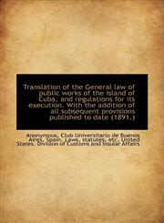 Translation of the General law of public works of the island of Cuba, and regulations for its execut,1117593762,9781117593760
