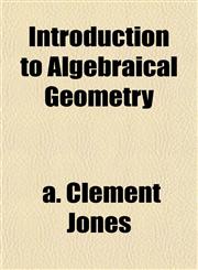Introduction to Algebraical Geometry,1153387727,9781153387729
