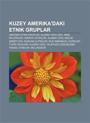 Kuzey Amerika'daki etnik gruplar ABD'deki etnik gruplar, Alaska yerlileri, Amiş, İnyupikler, Sibirya Yupikleri, Alaska Yerli Bölge Şirketleri,1232939269,9781232939269