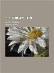 Kinkerlitzchen; Allerlei Scherze,1154995461,9781154995466