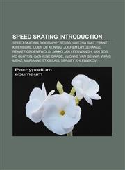 Speed skating Introduction Speed skating biography stubs, Gretha Smit, Franz Krienbühl, Coen de Koning, Jochem Uytdehaage, Renate Groenewold,1233290916,9781233290918