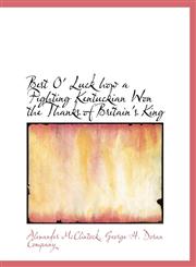 Best O' Luck how a Fighting Kentuckian Won the Thanks of Britain's King,1140309668,9781140309666