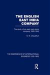 The English East India Company The Study of an Early Joint Stock Company, 1600-1640 : The Emergence of International Business, 1200-1800,0415190762,9780415190763