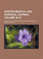 Boston Medical and Surgical Journal Volume 30-31,1150865830,9781150865831
