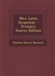 New Latin Grammar - Primary Source Edition,1295733412,9781295733415