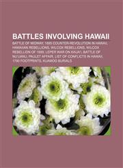 Battles involving Hawaii Battle of Midway, 1895 Counter-Revolution in Hawaii, Hawaiian Rebellions, Wilcox rebellions, Wilcox Rebellion of 1889,1155325737,9781155325736
