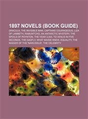 1897 novels (Book Guide) Dracula, The Invisible Man, Captains Courageous, Liza of Lambeth, Ramuntcho, An Antarctic Mystery,115514418X,9781155144184