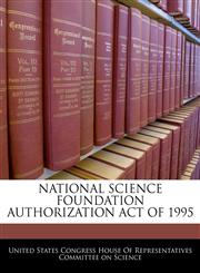 NATIONAL SCIENCE FOUNDATION AUTHORIZATION ACT OF 1995,1240591667,9781240591664
