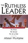 The Ruthless Leader Three Classics of Strategy and Power,0471372471,9780471372479