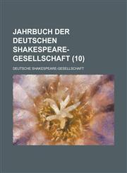 Jahrbuch Der Deutschen Shakespeare-Gesellschaft (10),1234556804,9781234556808