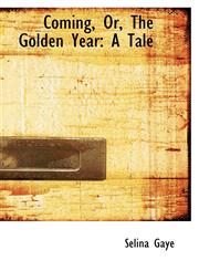 Coming, Or, The Golden Year A Tale,1103245597,9781103245598