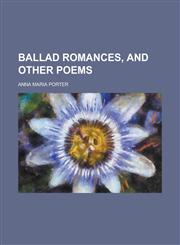 Ballad romances, and other poems,1230138935,9781230138930