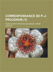 Correspondance de P.-J. Proudhon (1),1234607093,9781234607098