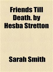 Friends Till Death. by Hesba Stretton,1154461319,9781154461312
