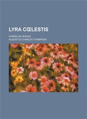 Lyra cœlestis; Hymns on heaven,1231233850,9781231233856