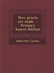How prints are made  - Primary Source Edition,1295637928,9781295637928