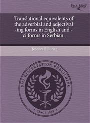 Translational equivalents of the adverbial and adjectival -ing forms in English and -ci forms in Serbian.,1243531932,9781243531933