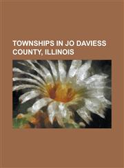 Townships in Jo Daviess County, Illinois Elizabeth Township, Jo Daviess County, Illinois,1155600568,9781155600567