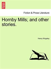 Hornby Mills; And Other Stories.,1240878877,9781240878871
