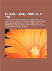 Publications established in 1988 The Onion, New York Press, Nintendo Power, The Source, The Hankyoreh, Hong Kong Economic Times, Boing Boing,1156575664,9781156575666