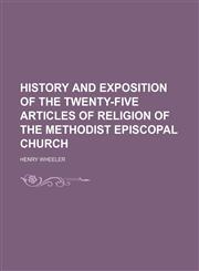 History and Exposition of the Twenty-Five Articles of Religion of the Methodist Episcopal Church,1150110341,9781150110344