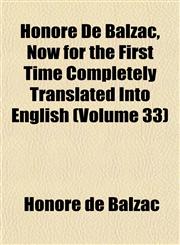 Honoré De Balzac, Now for the First Time Completely Translated Into English (Volume 33),1152781626,9781152781627
