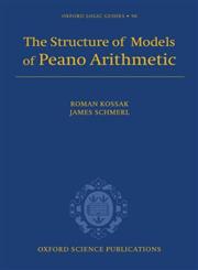 The Structure of Models of Peano Arithmetic,0198568274,9780198568278
