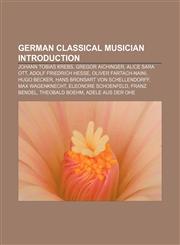 German classical musician Introduction Johann Tobias Krebs, Gregor Aichinger, Alice Sara Ott, Adolf Friedrich Hesse, Oliver Fartach-Naini,1233151126,9781233151127