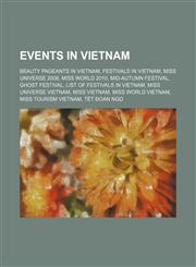 Events in Vietnam Beauty Pageants in Vietnam, Festivals in Vietnam, Miss Universe 2008, Mid-Autumn Festival, Miss World 2010, Ghost Festival,1156031516,9781156031513