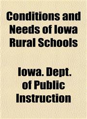 Conditions and Needs of Iowa Rural Schools,1155061586,9781155061580